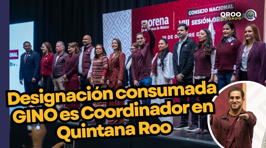 DESIGNACIÓN CONSUMADA, GINO SEGURA, COORDINADOR EN QUINTANA ROO